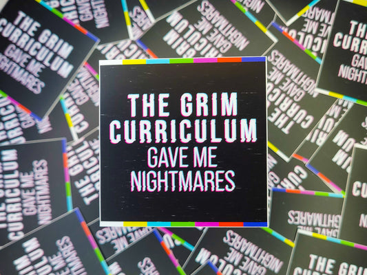The Grim Curriculum Gave Me Nightmares Sticker